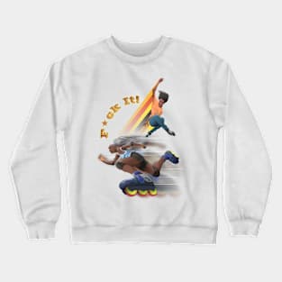 F_ck It RollerBladers Crewneck Sweatshirt